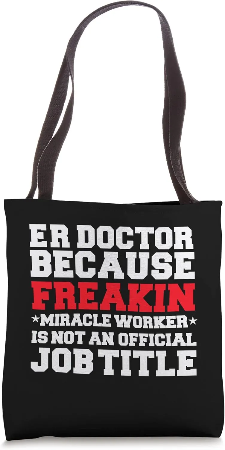 ER Doctor Miracle Worker Funny Emergency Room Doctor Tote Bag