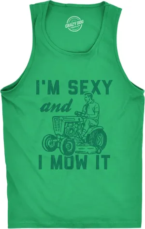 I'm Sexy and I Mow It Mens Fitness Tank Funny Yardwork Fathers Day Graphic Novelty Tanktop