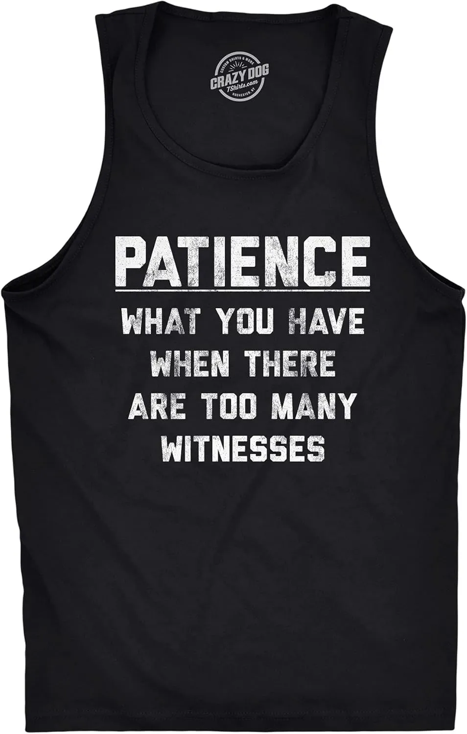 Mens Fitness Tank Patience What You Have When There are Too Many Witnesses Tanktop Funny Sarcastic Graphic Shirt